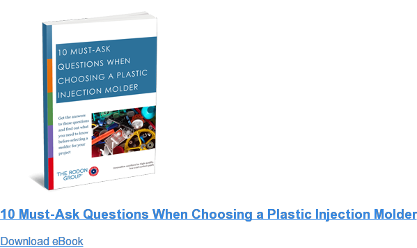 10 Must-Ask Questions When Choosing a Plastic Injection Molder Download eBook