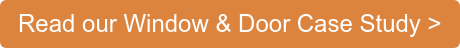 Read our Window & Door Case Study >